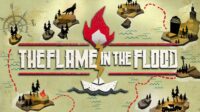 The Flame in the Flood : Complete Edition
