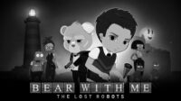 Bear With Me : The Lost Robots